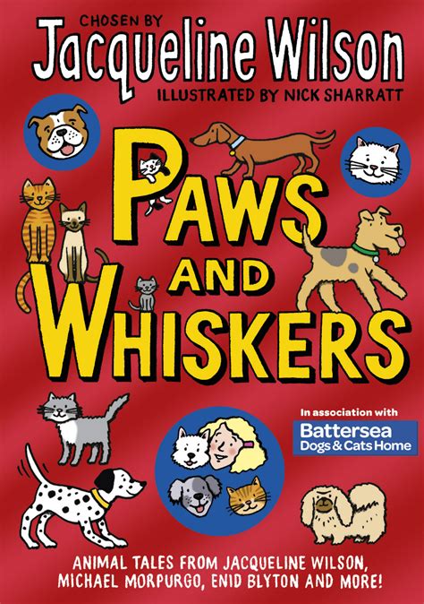 Paws and whiskers - Paws and whiskers : animal tales from Jacqueline Wilson, Michael Morpurgo, Enid Blyton and more! Publication date 2015 Topics Dogs, Cats -- Juvenile fiction, Dogs -- Juvenile fiction, Children's stories, Short stories, Cats Publisher London : Corgi Children's Collection printdisabled; internetarchivebooks Contributor